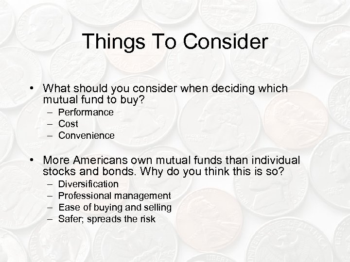 Things To Consider • What should you consider when deciding which mutual fund to