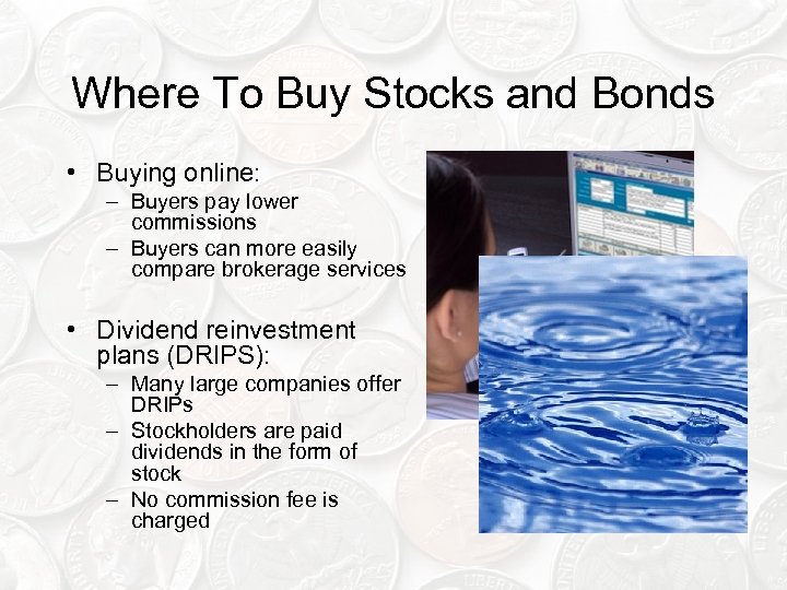 Where To Buy Stocks and Bonds • Buying online: – Buyers pay lower commissions