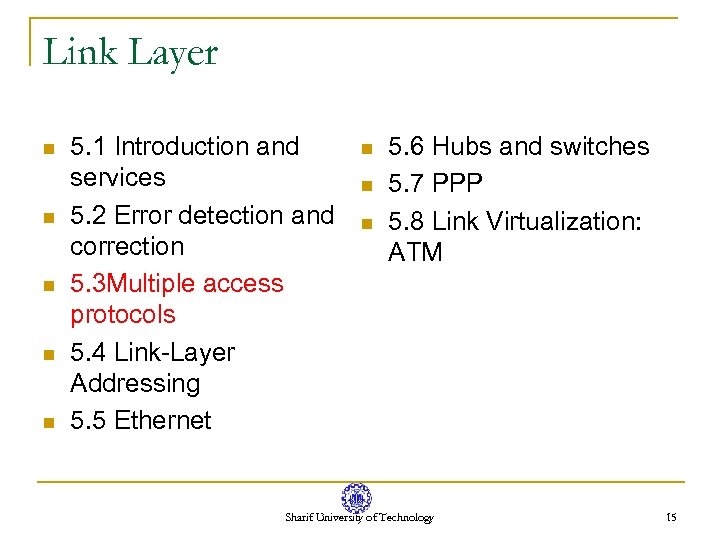 Link Layer n n n 5. 1 Introduction and services 5. 2 Error detection