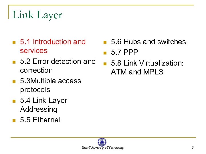 Link Layer n n n 5. 1 Introduction and services 5. 2 Error detection