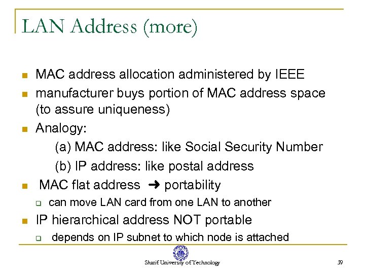 LAN Address (more) n n MAC address allocation administered by IEEE manufacturer buys portion