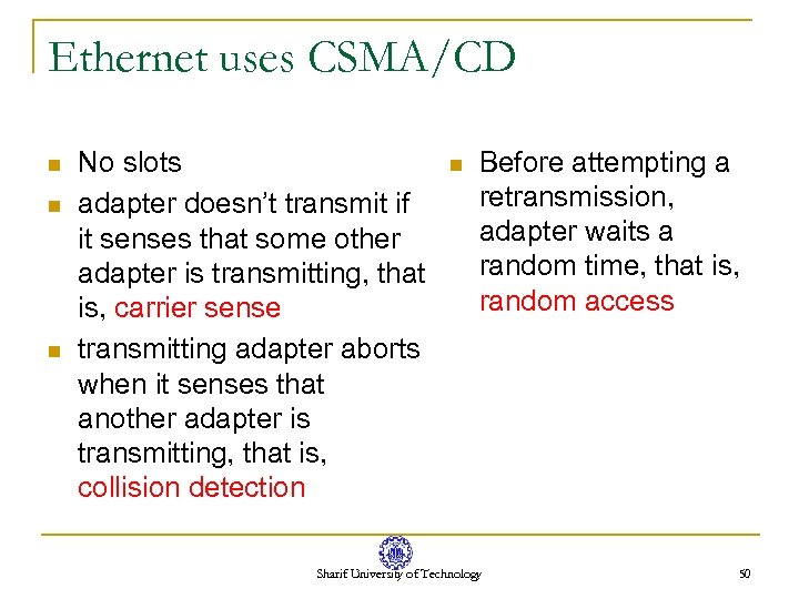 Ethernet uses CSMA/CD n n n No slots adapter doesn’t transmit if it senses