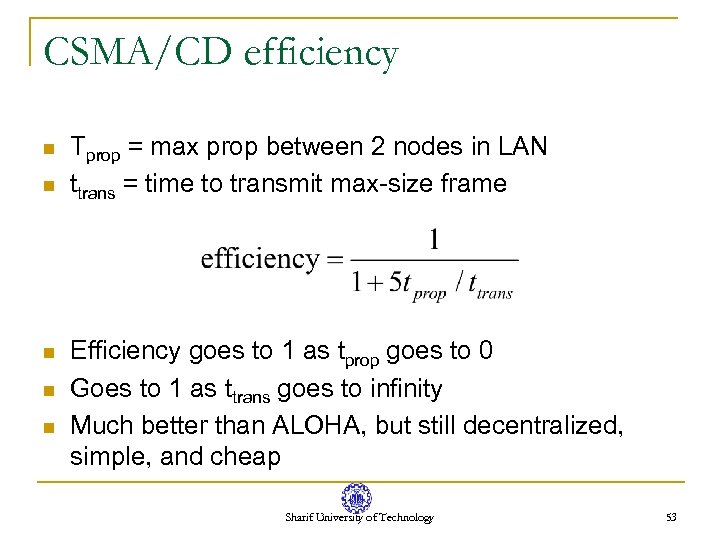 CSMA/CD efficiency n n n Tprop = max prop between 2 nodes in LAN