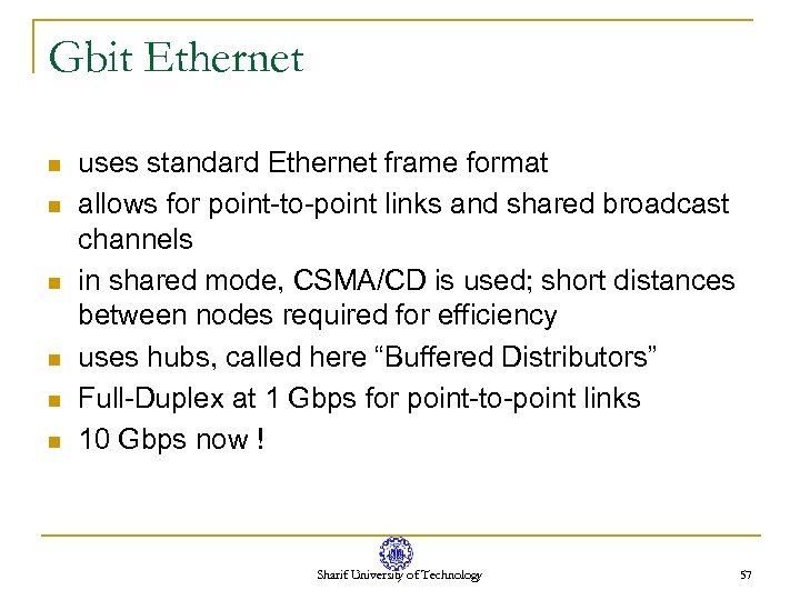 Gbit Ethernet n n n uses standard Ethernet frame format allows for point-to-point links