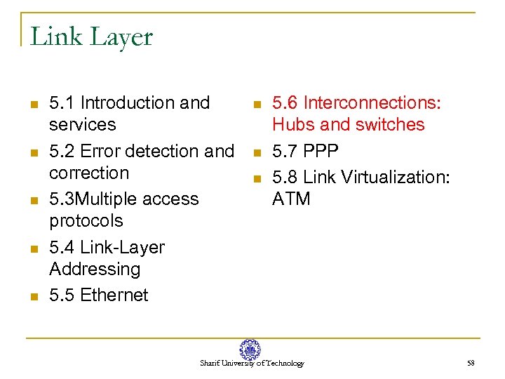 Link Layer n n n 5. 1 Introduction and services 5. 2 Error detection