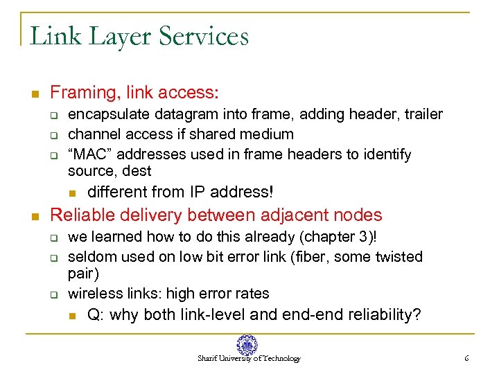 Link Layer Services n Framing, link access: q q q encapsulate datagram into frame,