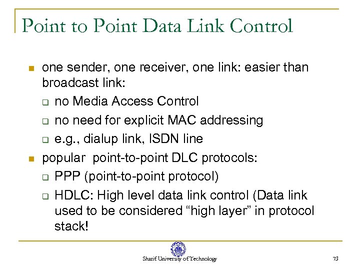 Point to Point Data Link Control n n one sender, one receiver, one link: