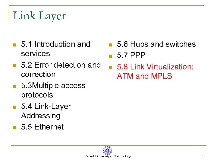 Link Layer n n n 5. 1 Introduction and services 5. 2 Error detection