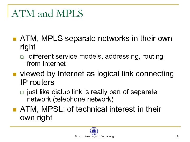 ATM and MPLS n ATM, MPLS separate networks in their own right q n