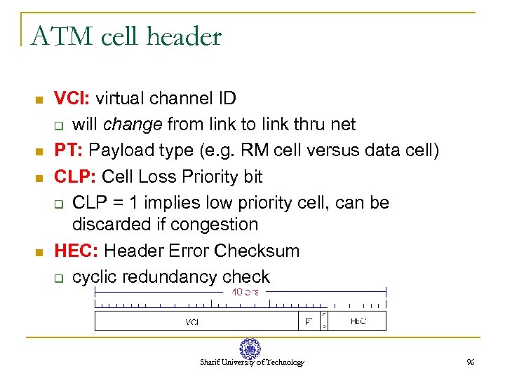 ATM cell header n n VCI: virtual channel ID q will change from link