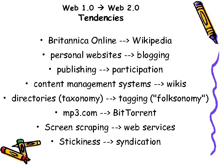 Web 1. 0 Web 2. 0 Tendencies • Britannica Online --> Wikipedia • personal