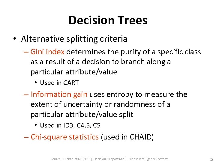 Decision Trees • Alternative splitting criteria – Gini index determines the purity of a