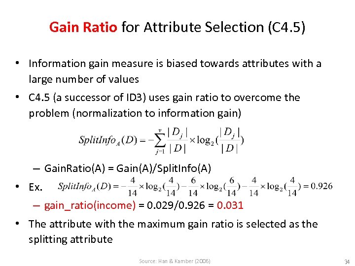 Gain Ratio for Attribute Selection (C 4. 5) • Information gain measure is biased