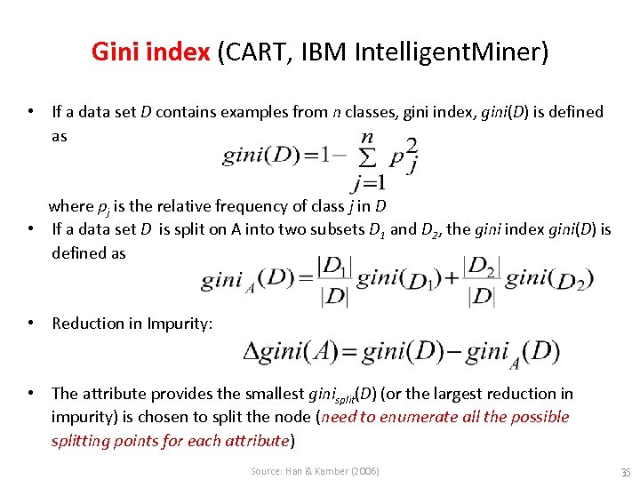 Gini index (CART, IBM Intelligent. Miner) • If a data set D contains examples