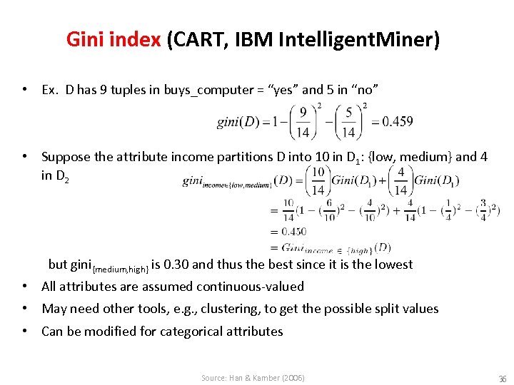 Gini index (CART, IBM Intelligent. Miner) • Ex. D has 9 tuples in buys_computer