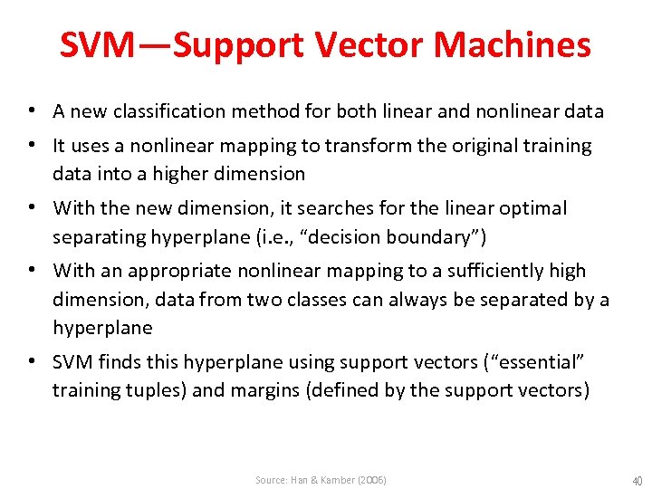SVM—Support Vector Machines • A new classification method for both linear and nonlinear data