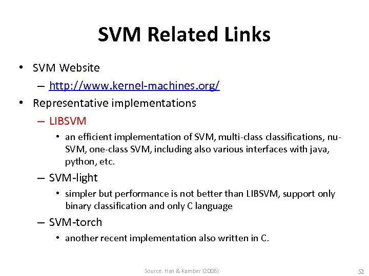 SVM Related Links • SVM Website – http: //www. kernel-machines. org/ • Representative implementations