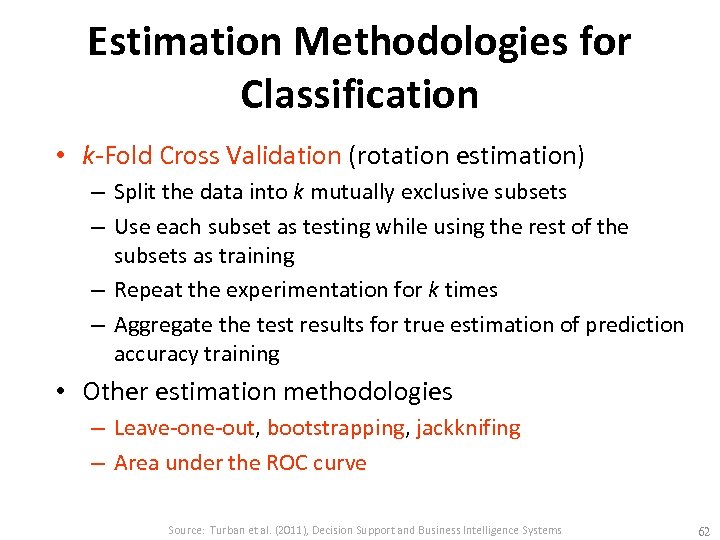 Estimation Methodologies for Classification • k-Fold Cross Validation (rotation estimation) – Split the data