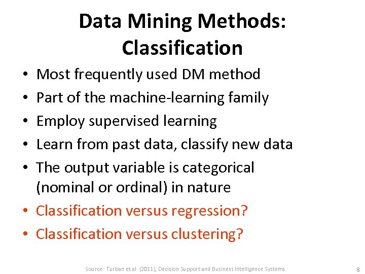 Data Mining Methods: Classification Most frequently used DM method Part of the machine-learning family