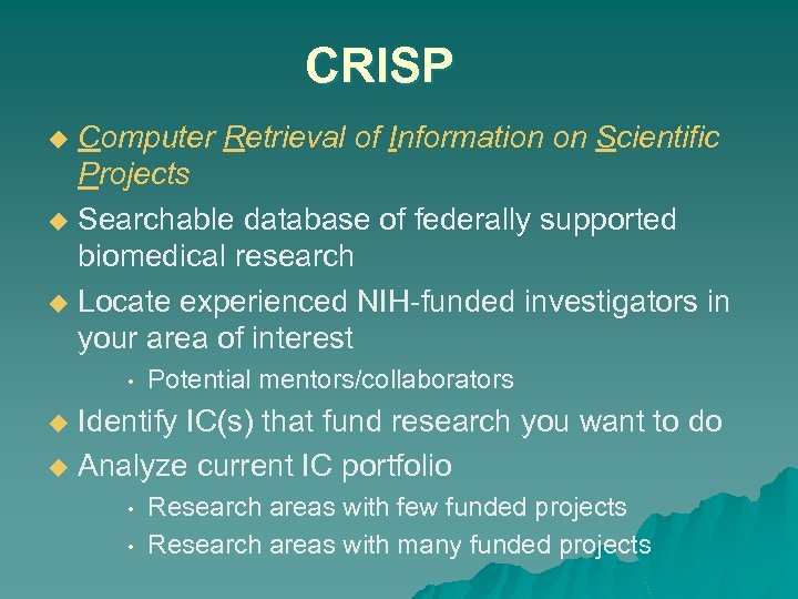 CRISP Computer Retrieval of Information on Scientific Projects u Searchable database of federally supported