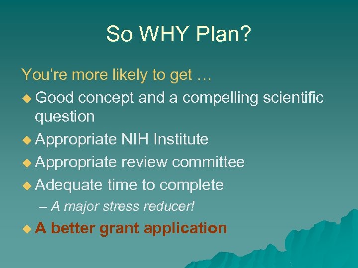 So WHY Plan? You’re more likely to get … u Good concept and a