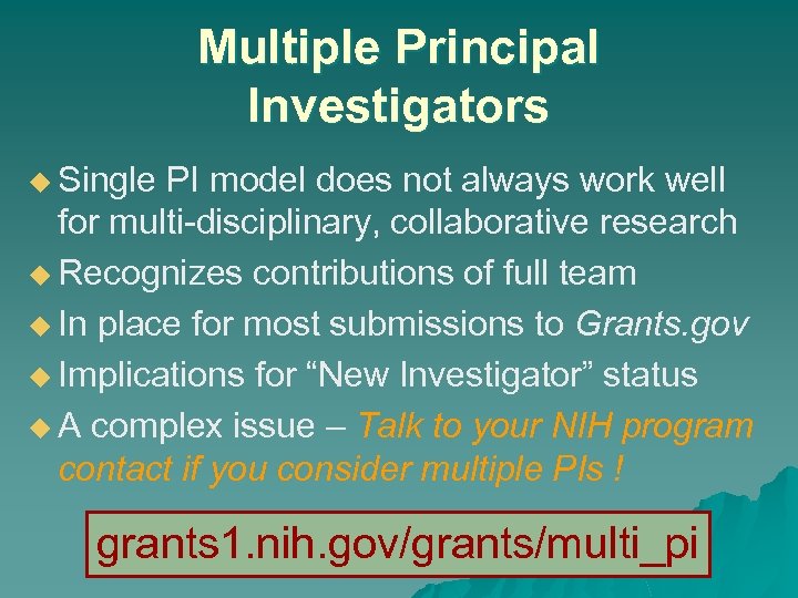 Multiple Principal Investigators u Single PI model does not always work well for multi-disciplinary,