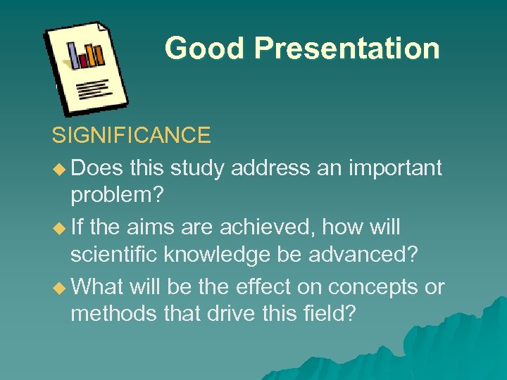 Good Presentation SIGNIFICANCE u Does this study address an important problem? u If the