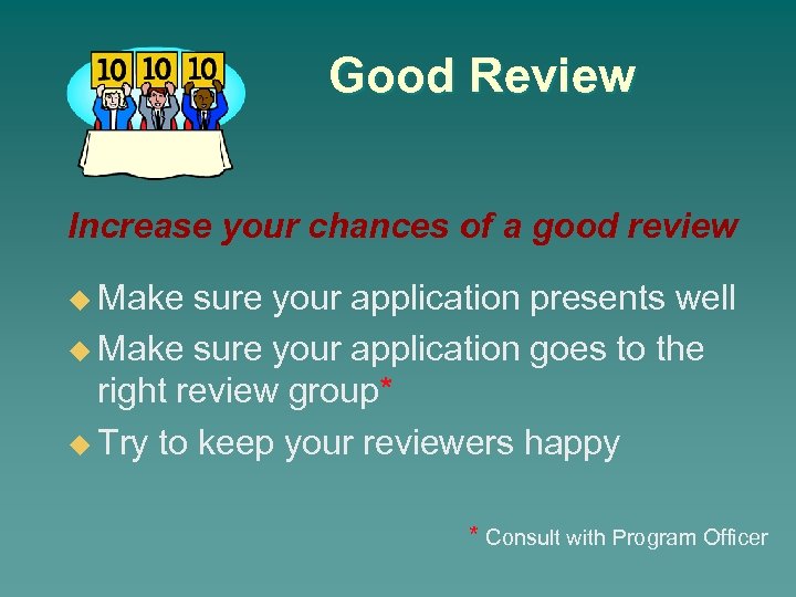 Good Review Increase your chances of a good review u Make sure your application