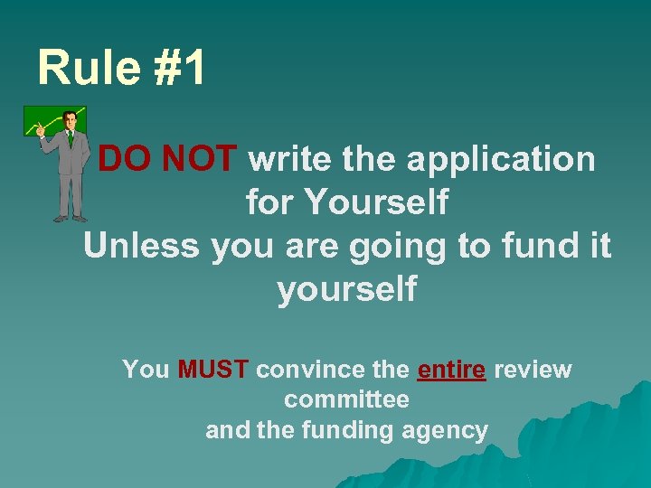 Rule #1 DO NOT write the application for Yourself Unless you are going to