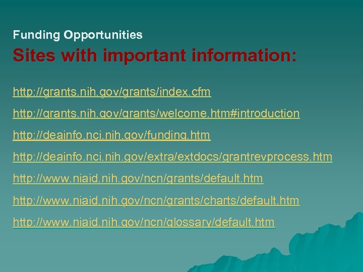 Funding Opportunities Sites with important information: http: //grants. nih. gov/grants/index. cfm http: //grants. nih.