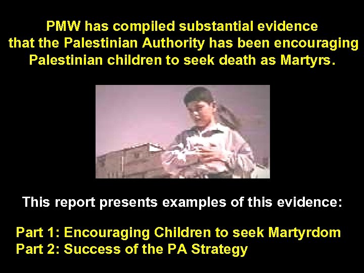 PMW has compiled substantial evidence that the Palestinian Authority has been encouraging Palestinian children