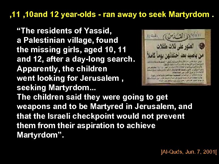 , 11 , 10 and 12 year-olds - ran away to seek Martyrdom. “The