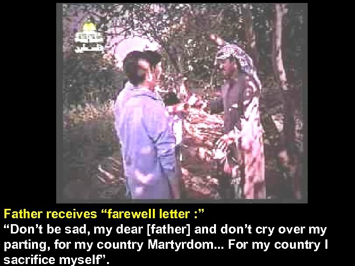 Father receives “farewell letter : ” “Don’t be sad, my dear [father] and don’t