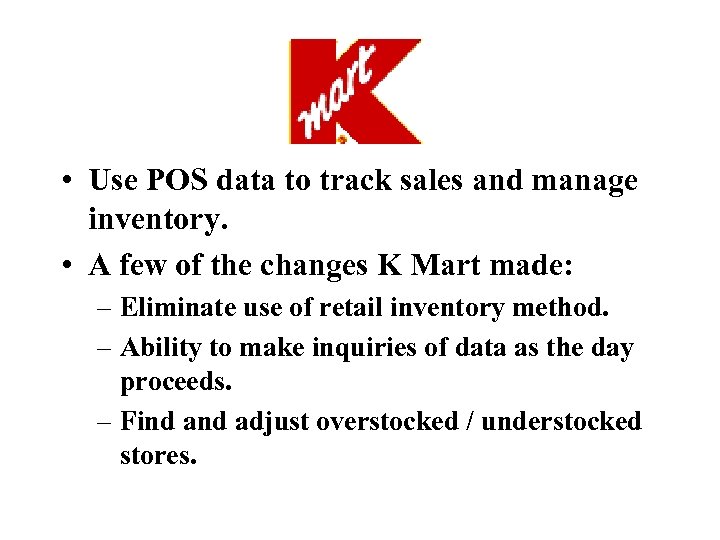  • Use POS data to track sales and manage inventory. • A few