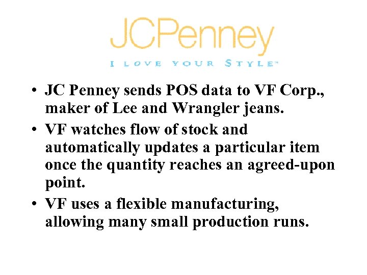  • JC Penney sends POS data to VF Corp. , maker of Lee