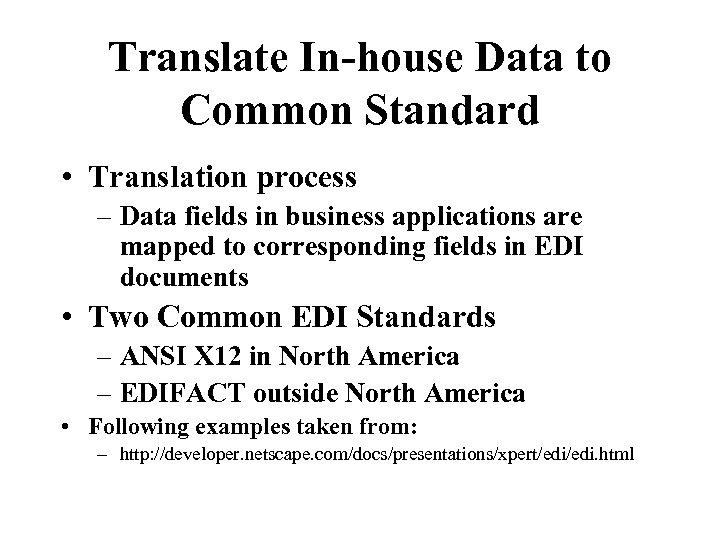 Translate In-house Data to Common Standard • Translation process – Data fields in business