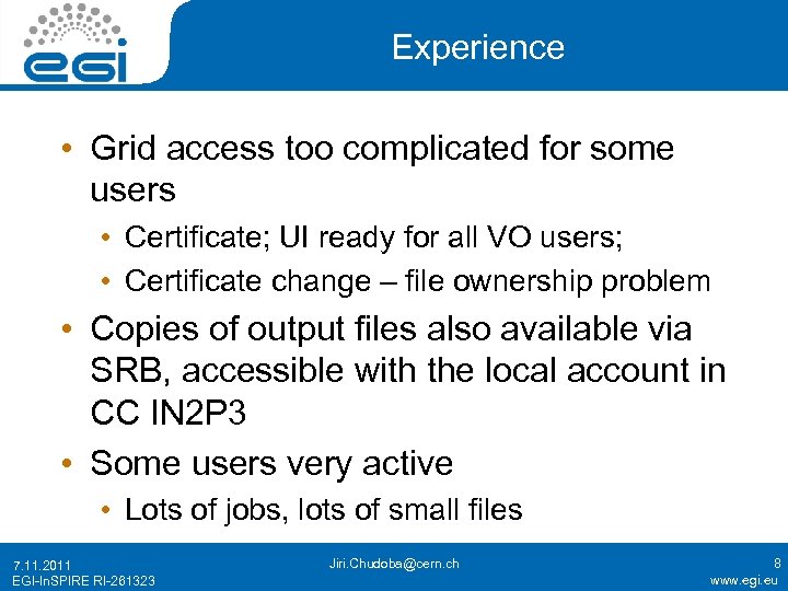 Experience • Grid access too complicated for some users • Certificate; UI ready for