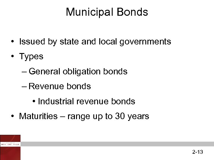 Municipal Bonds • Issued by state and local governments • Types – General obligation