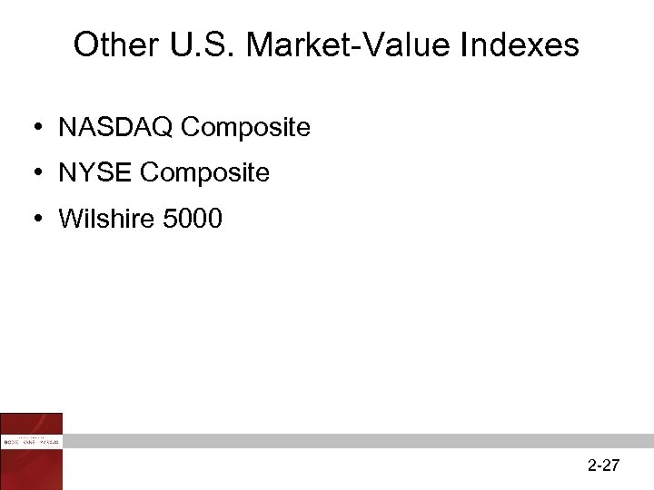 Other U. S. Market-Value Indexes • NASDAQ Composite • NYSE Composite • Wilshire 5000