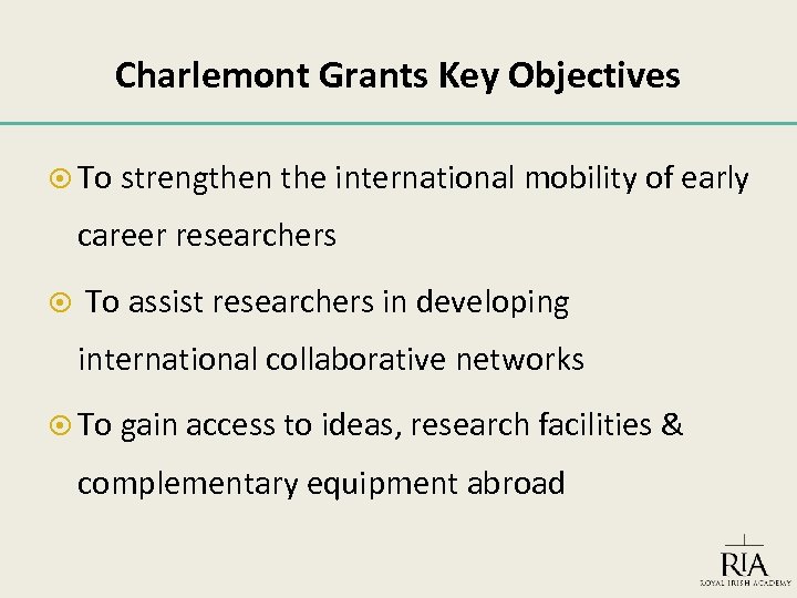 Charlemont Grants Key Objectives To strengthen the international mobility of early career researchers To