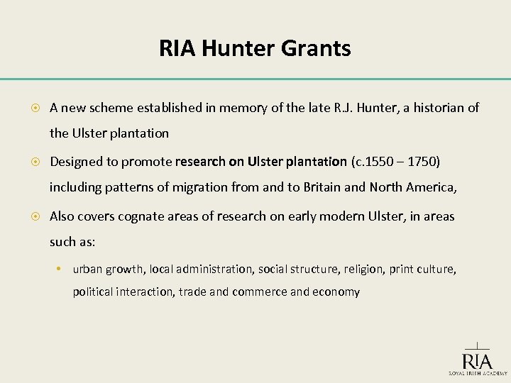 RIA Hunter Grants A new scheme established in memory of the late R. J.
