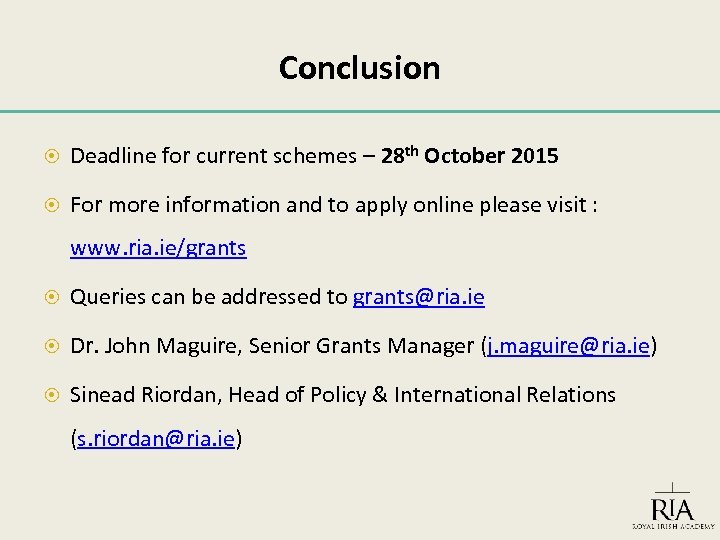 Conclusion Deadline for current schemes – 28 th October 2015 For more information and
