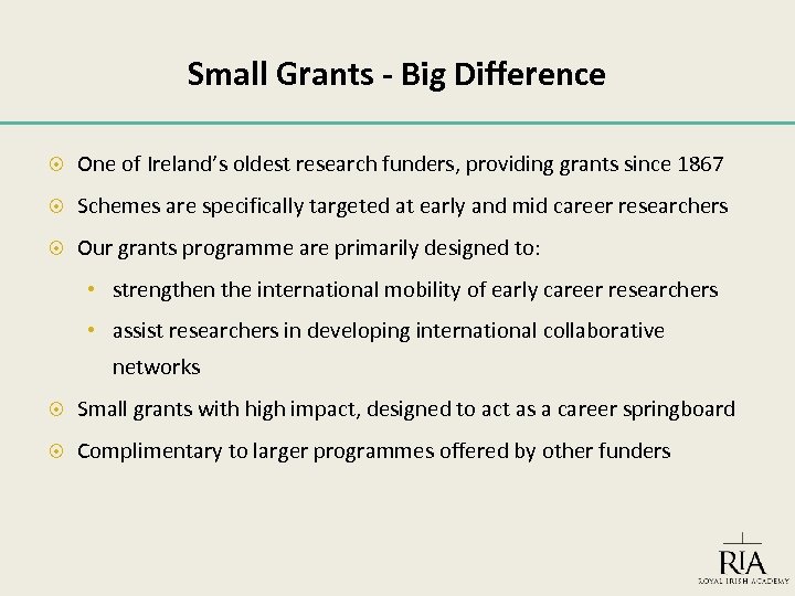 Small Grants - Big Difference One of Ireland’s oldest research funders, providing grants since