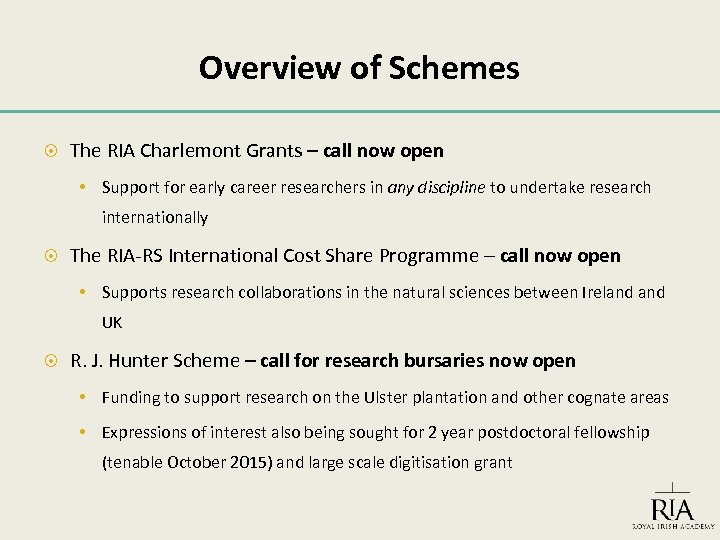 Overview of Schemes The RIA Charlemont Grants – call now open • Support for