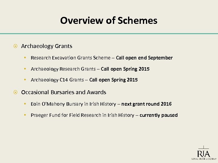 Overview of Schemes Archaeology Grants • Research Excavation Grants Scheme – Call open end