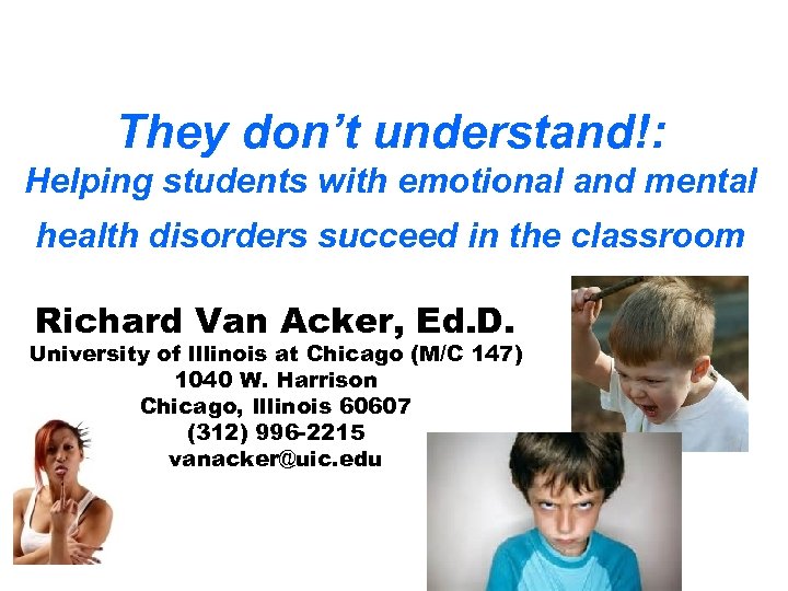 They don’t understand!: Helping students with emotional and mental health disorders succeed in the