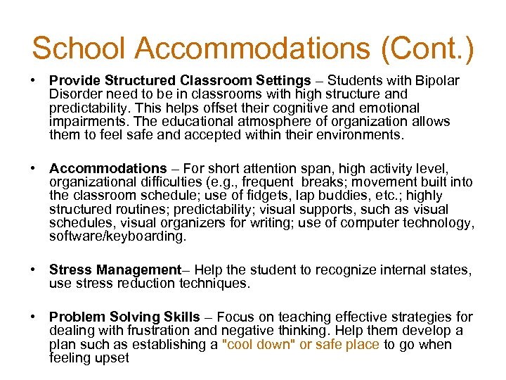 School Accommodations (Cont. ) • Provide Structured Classroom Settings – Students with Bipolar Disorder