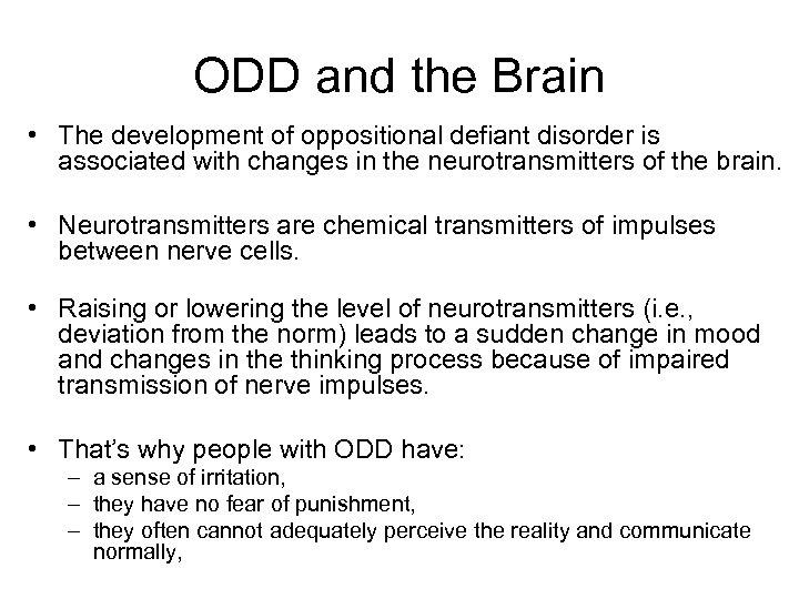 ODD and the Brain • The development of oppositional defiant disorder is associated with