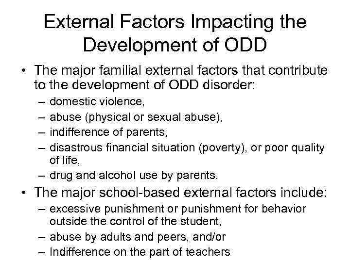 External Factors Impacting the Development of ODD • The major familial external factors that