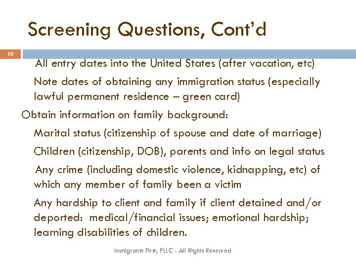 Screening Questions, Cont’d 10 All entry dates into the United States (after vacation, etc)